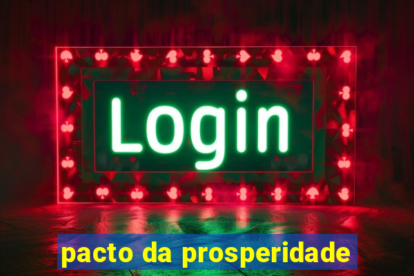 pacto da prosperidade